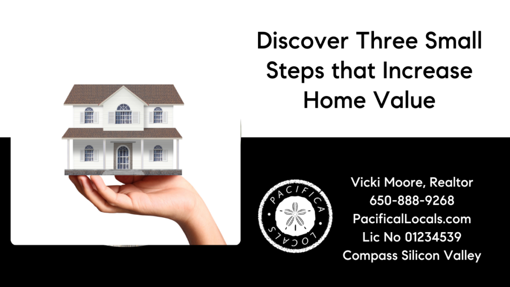 Title: Discover Three Small Steps that Increase Your Home's Value Image: Hand holding up a miniature house.